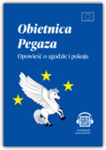 Obietnica Pegaza opowieść o historii integracji w Europie